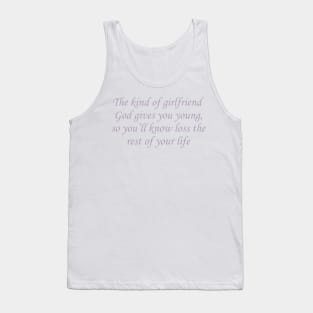 The Kind of Girlfriend God Gives You Young T-Shirt, So You’ll Know Loss The Rest of Your Life Tee, First Love Tee, Trending Tee Tank Top